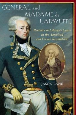 General and Madame de Lafayette Partners in Liberty's Cause in the American and French Revolutions  9781589790186 Front Cover