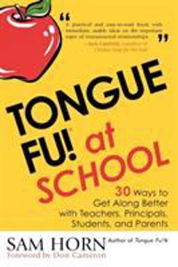 Tongue Fu at School 30 Ways to Get along Better with Teachers, Principals, Students, and Parents  9781589791060 Front Cover