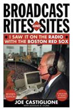 Broadcast Rites and Sites I Saw It on the Radio with the Boston Red Sox  9781589793248 Front Cover