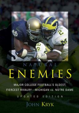 Natural Enemies Major College Football's Oldest, Fiercest Rivalry: Michigan vs. Notre Dame  9781589793309 Front Cover
