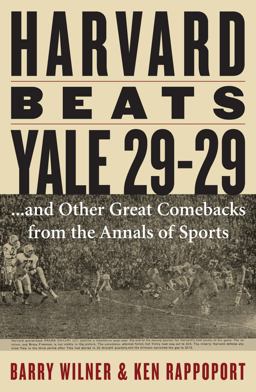 Harvard Beats Yale 29-29:... and Other Great Comebacks from the Annals of Sports
