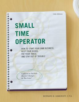Small Time Operator How to Start Your Own Business, Keep Your Books, Pay Your Taxes, and Stay Out of Trouble 13th 9781589797994 Front Cover