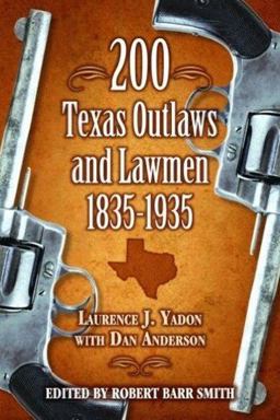 200 Texas Outlaws and Lawmen 1835-1935  9781589805149 Front Cover