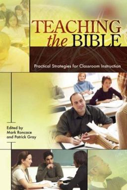 Teaching the Bible Practical Strategies for Classroom Instruction  9781589831711 Front Cover