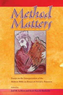 Method Matters Essays on the Interpretation of the Hebrew Bible in Honor of David L. Petersen  9781589834446 Front Cover