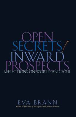 Open Secrets / Inward Prospects Reflections on World and Soul  9781589880191 Front Cover
