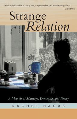 Strange Relation A Memoir of Marriage, Dementia, and Poetry  9781589880610 Front Cover