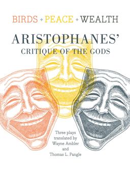 Birds, Peace, Wealth Aristophanes' Critique of the Gods  9781589880788 Front Cover