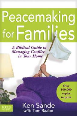 Peacemaking for Families A Biblical Guide to Managing Conflict in Your Home  9781589970069 Front Cover