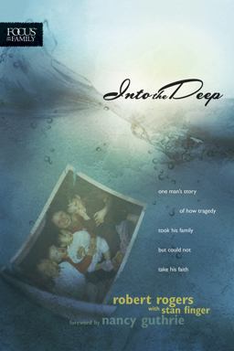 Into the Deep One Man's Story of How Tragedy Took His Family but Could Not Take His Faith  9781589973787 Front Cover