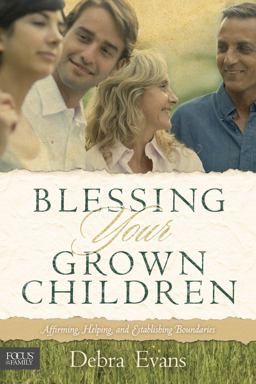 Blessing Your Grown Children Affirming, Helping, and Establishing Boundaries  9781589974791 Front Cover