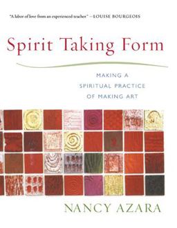 Spirit Taking Form Making a Spiritual Practice of Making Art  9781590030165 Front Cover