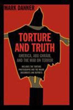 Torture and Truth America, Abu Ghraib, and the War on Terrror  9781590171523 Front Cover