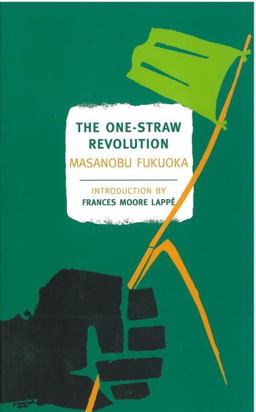 One-Straw Revolution An Introduction to Natural Farming  9781590173138 Front Cover