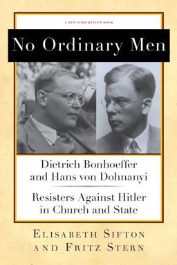 No Ordinary Men Dietrich Bonhoeffer and Hans Von Dohnanyi, Resisters Against Hitler in Church and State  9781590176818 Front Cover