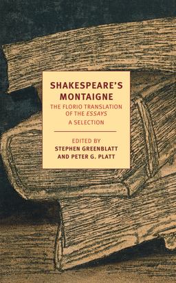 Shakespeare's Montaigne The Florio Translation of the Essays, a Selection  9781590177228 Front Cover
