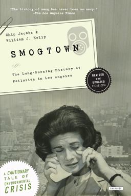 Smogtown The Lung-Burning History of Pollution in Los Angeles  9781590204023 Front Cover