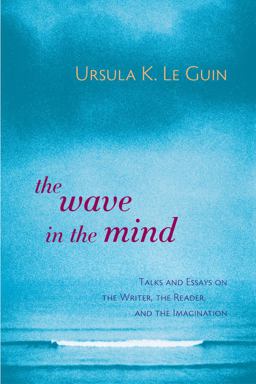 Wave in the Mind Talks and Essays on the Writer, the Reader, and the Imagination  9781590300060 Front Cover