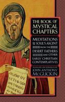 Book of Mystical Chapters Meditations on the Soul's Ascent, from the Desert Fathers and Other Early Christian Contemplatives  9781590300077 Front Cover