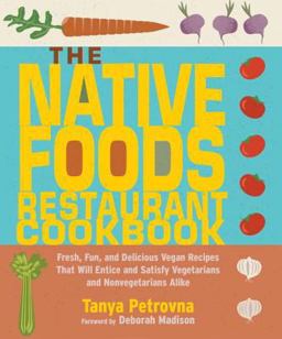 Native Foods Restaurant Cookbook Fresh, Fun, and Delicious Vegan Recipes That Will Entice and Satisfy Vegetarians and Nonvegetarians Alike  9781590300763 Front Cover