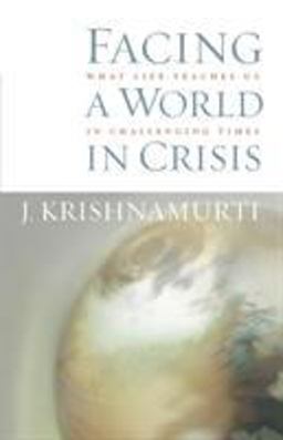 Facing a World in Crisis What Life Teaches Us in Challenging Times  9781590302033 Front Cover