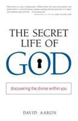 Secret Life of God Discovering the Divine Within You  9781590302392 Front Cover