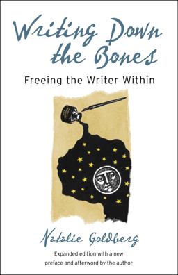Writing Down the Bones Freeing the Writer Within 2nd 9781590302613 Front Cover