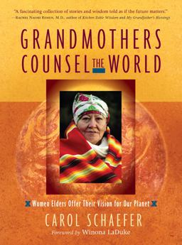 Grandmothers Counsel the World Women Elders Offer Their Vision for Our Planet  9781590302934 Front Cover