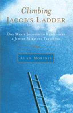 Climbing Jacob's Ladder One Man's Journey to Rediscover a Jewish Spiritual Tradition  9781590303665 Front Cover