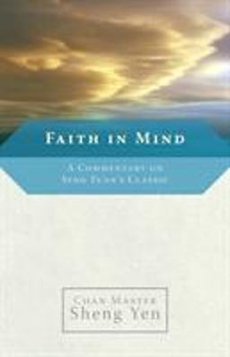 Faith in Mind A Commentary on Seng Ts'an's Classic  9781590303979 Front Cover