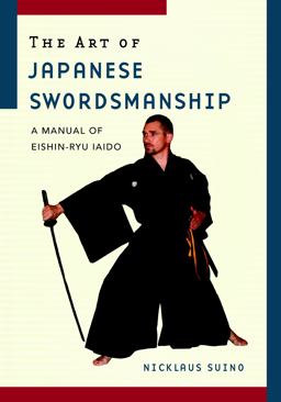 Art of Japanese Swordsmanship A Manual of Eishin-Ryu Iaido 2nd 9781590304839 Front Cover