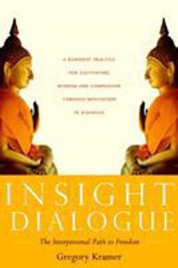 Insight Dialogue The Interpersonal Path to Freedom  9781590304853 Front Cover