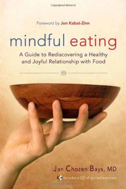 Mindful Eating A Guide to Rediscovering a Healthy and Joyful Relationship with Food  9781590305317 Front Cover