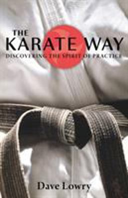 Karate Way Discovering the Spirit of Practice  9781590306475 Front Cover