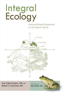Integral Ecology Uniting Multiple Perspectives on the Natural World  9781590307670 Front Cover