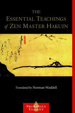 Essential Teachings of Zen Master Hakuin A Translation of the Sokko-Roku Kaien-fusetsu  9781590308066 Front Cover