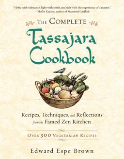 Complete Tassajara Cookbook Recipes, Techniques, and Reflections from the Famed Zen Kitchen  9781590308295 Front Cover