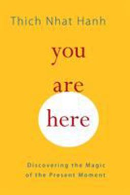 You Are Here Discovering the Magic of the Present Moment  9781590308387 Front Cover