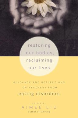 Restoring Our Bodies, Reclaiming Our Lives Guidance and Reflections on Recovery from Eating Disorders  9781590308776 Front Cover