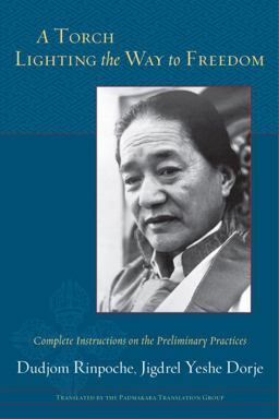 Torch Lighting the Way to Freedom Complete Instructions on the Preliminary Practices  9781590309094 Front Cover