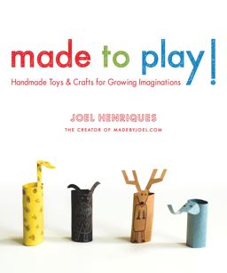 Made to Play! Handmade Toys and Crafts for Growing Imaginations  9781590309124 Front Cover