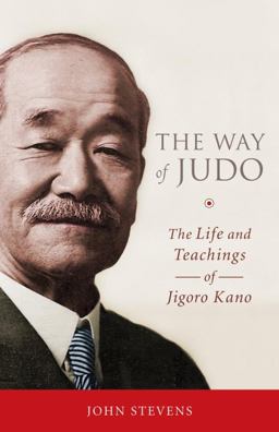 Way of Judo A Portrait of Jigoro Kano and His Students  9781590309162 Front Cover