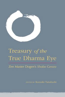Treasury of the True Dharma Eye Zen Master Dogen's Shobo Genzo  9781590309353 Front Cover