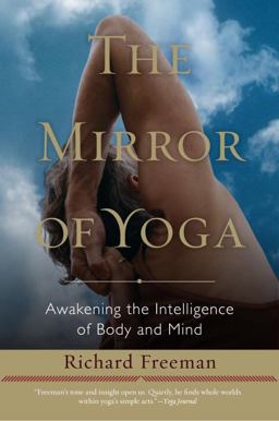 Mirror of Yoga Awakening the Intelligence of Body and Mind  9781590309445 Front Cover