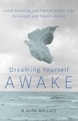 Dreaming Yourself Awake Lucid Dreaming and Tibetan Dream Yoga for Insight and Transformation  9781590309575 Front Cover