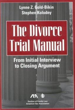 Divorce Trial Manual From Initial Interview to Closing Argument  9781590312377 Front Cover