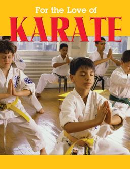 For the Love of Karate For the Love of Karate