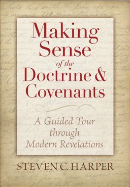 Making Sense of the Doctrine and Covenants : A Guided Tour Through Modern Revelation  9781590389218 Front Cover