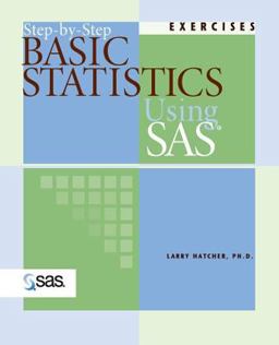 Step-By-Step Basic Statistics Using SAS(R) Exercises  9781590471494 Front Cover