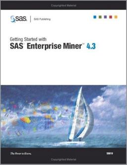Getting Started with SAS Enterprise Miner 4. 3